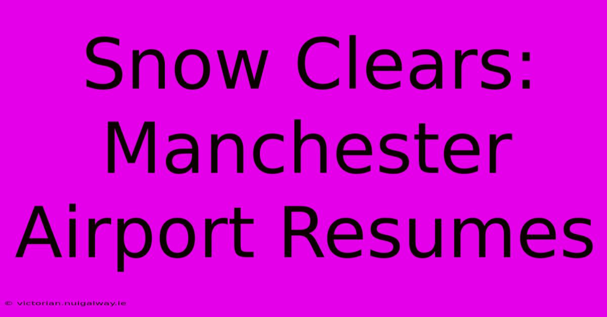 Snow Clears: Manchester Airport Resumes