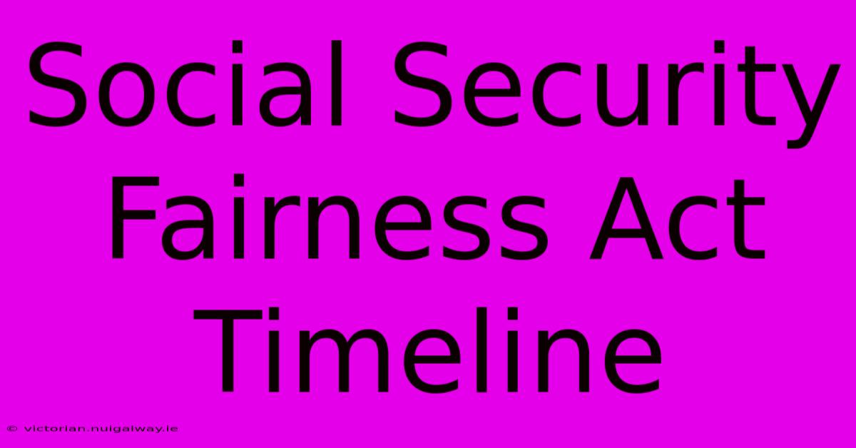 Social Security Fairness Act Timeline