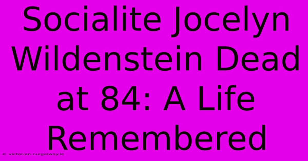 Socialite Jocelyn Wildenstein Dead At 84: A Life Remembered