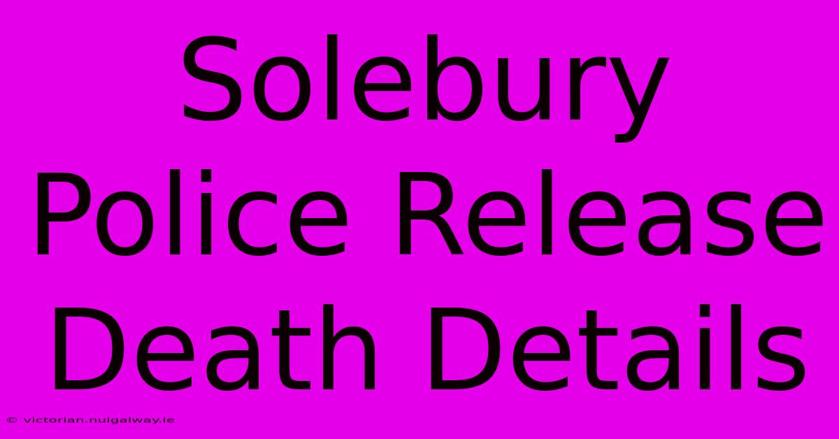 Solebury Police Release Death Details