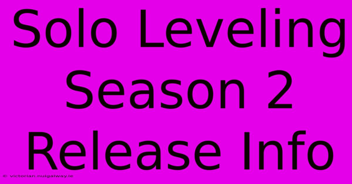 Solo Leveling Season 2 Release Info