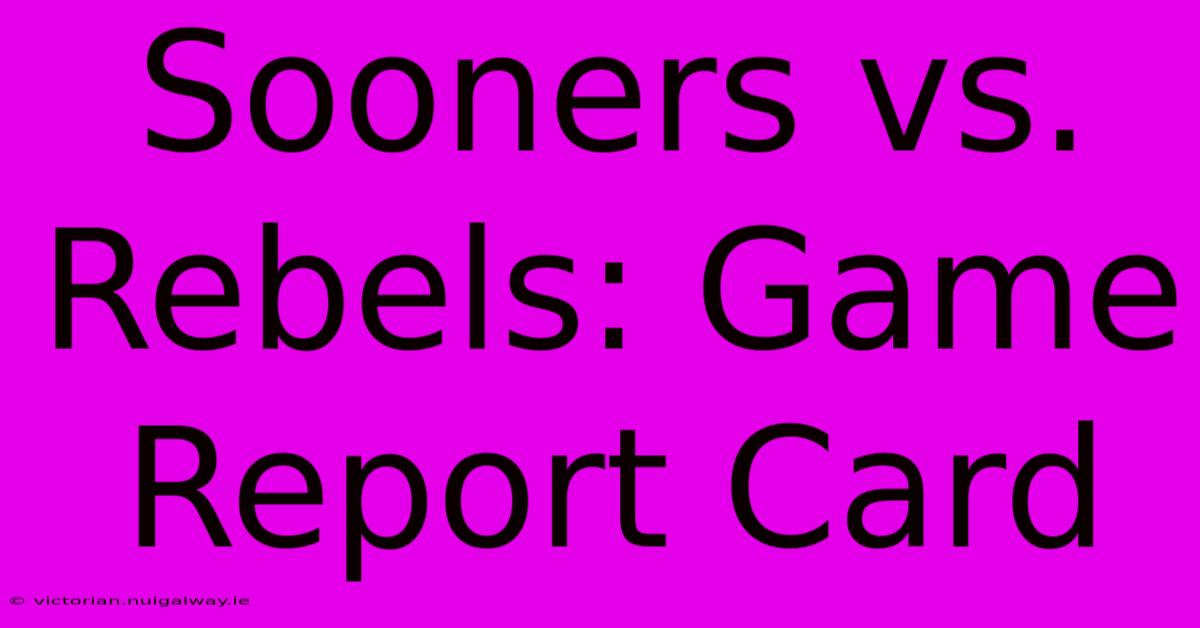 Sooners Vs. Rebels: Game Report Card