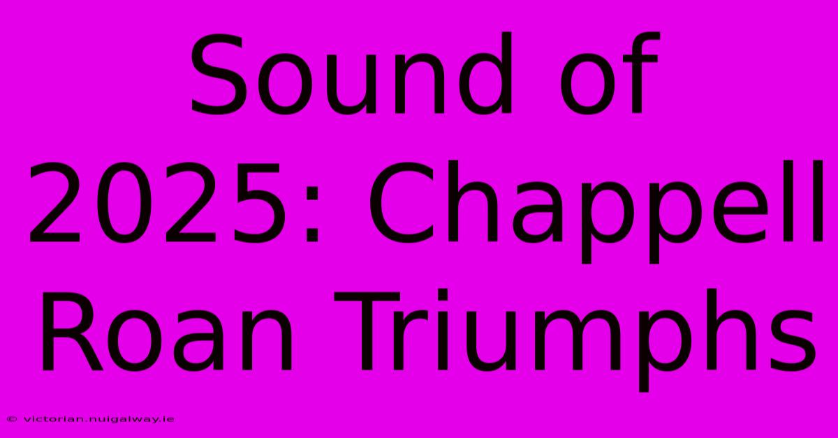 Sound Of 2025: Chappell Roan Triumphs