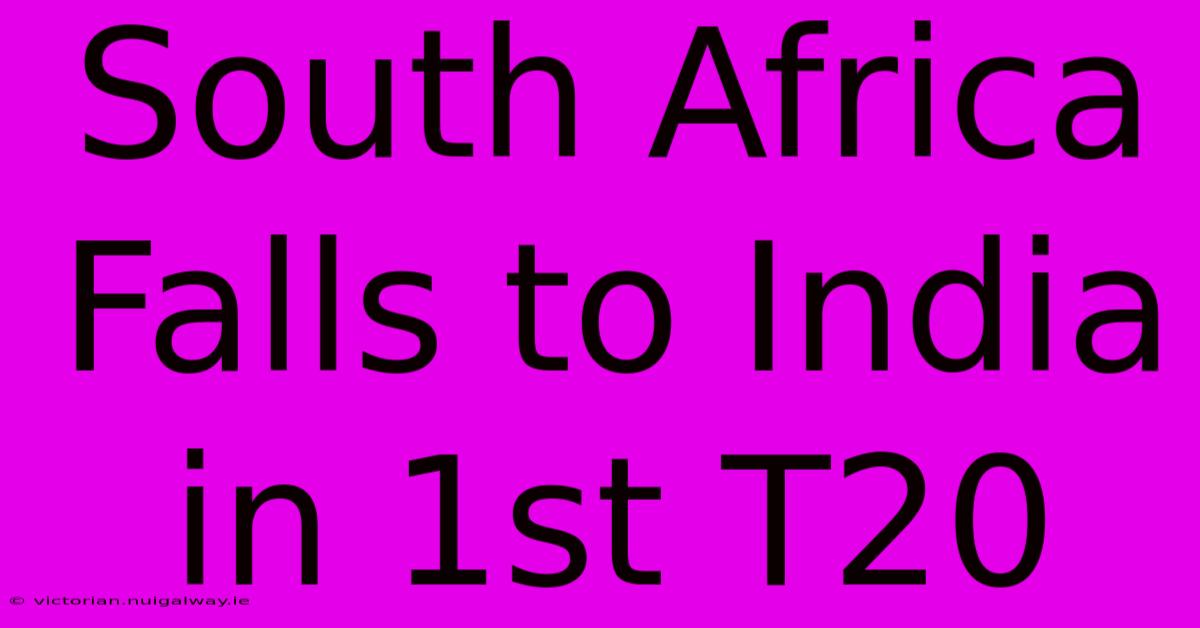 South Africa Falls To India In 1st T20 