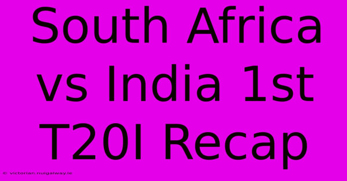 South Africa Vs India 1st T20I Recap 