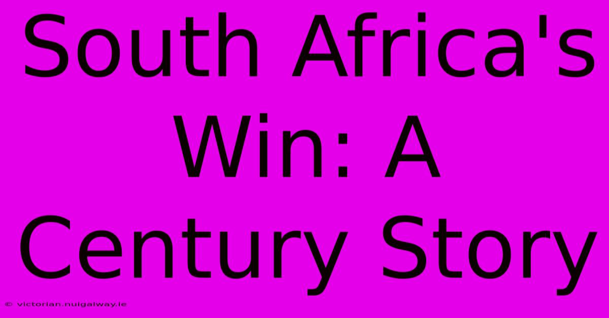 South Africa's Win: A Century Story