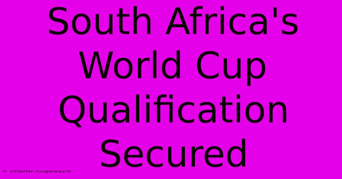 South Africa's World Cup Qualification Secured