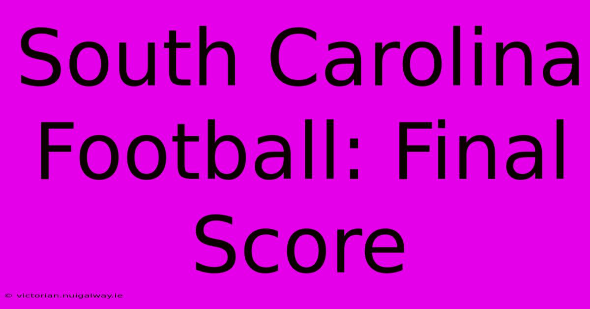 South Carolina Football: Final Score