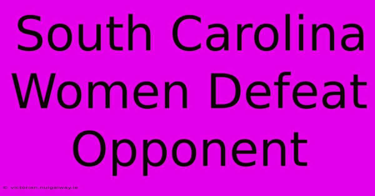 South Carolina Women Defeat Opponent