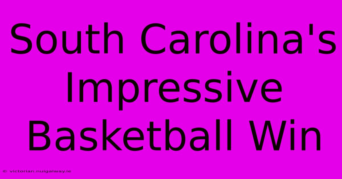 South Carolina's Impressive Basketball Win