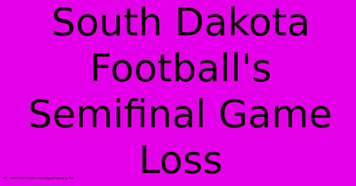 South Dakota Football's Semifinal Game Loss