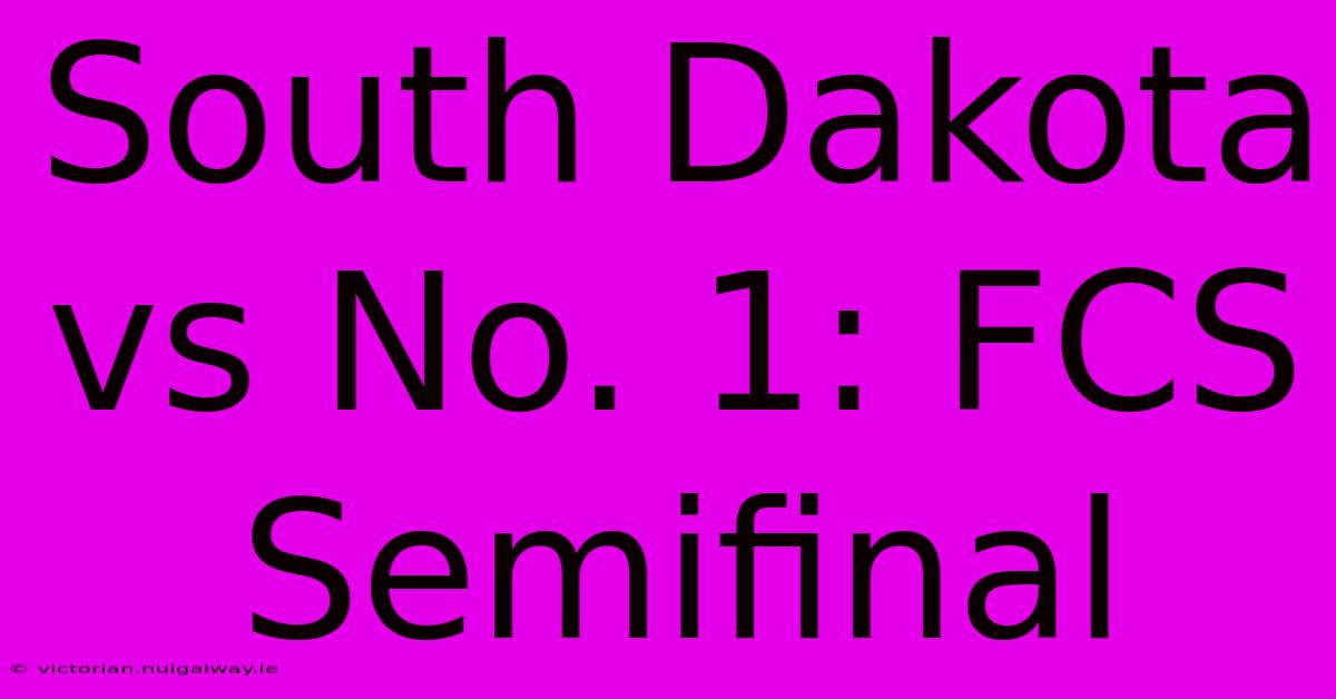 South Dakota Vs No. 1: FCS Semifinal