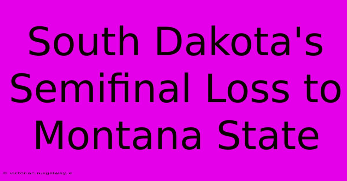 South Dakota's Semifinal Loss To Montana State