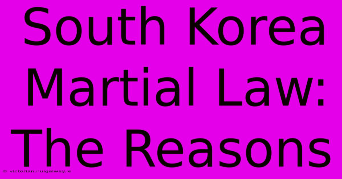 South Korea Martial Law: The Reasons