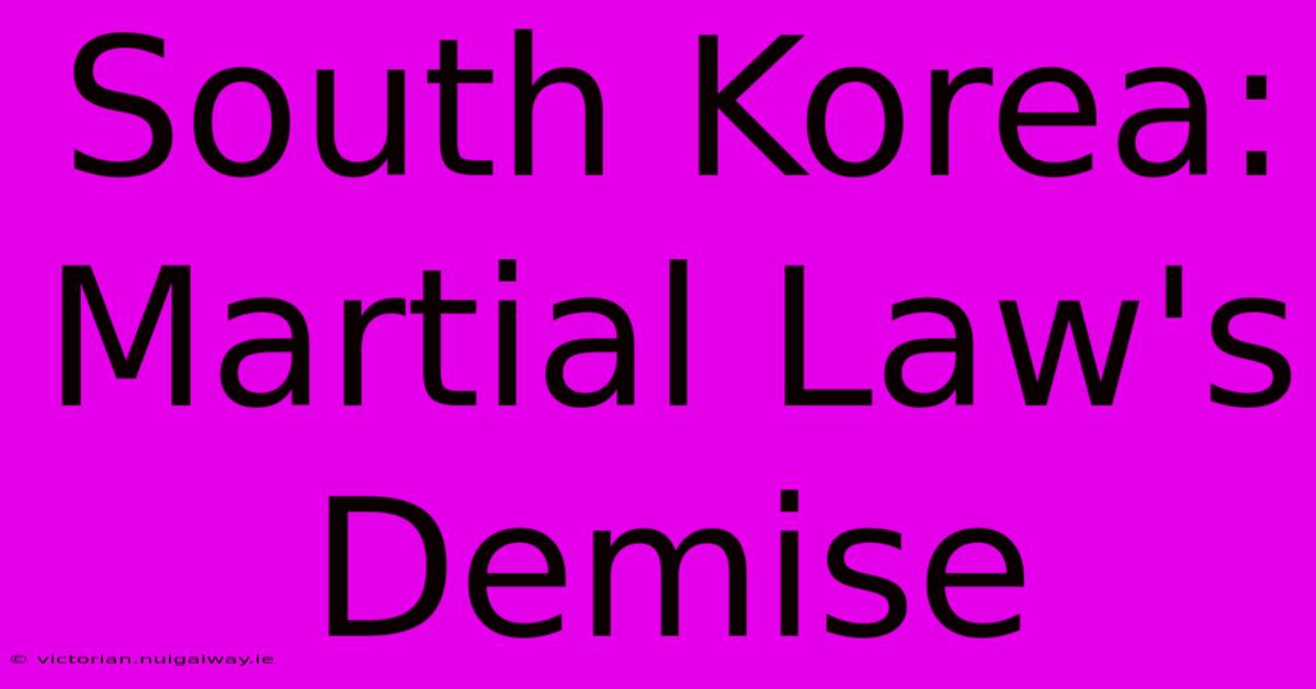 South Korea: Martial Law's Demise