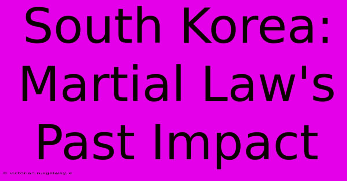 South Korea: Martial Law's Past Impact