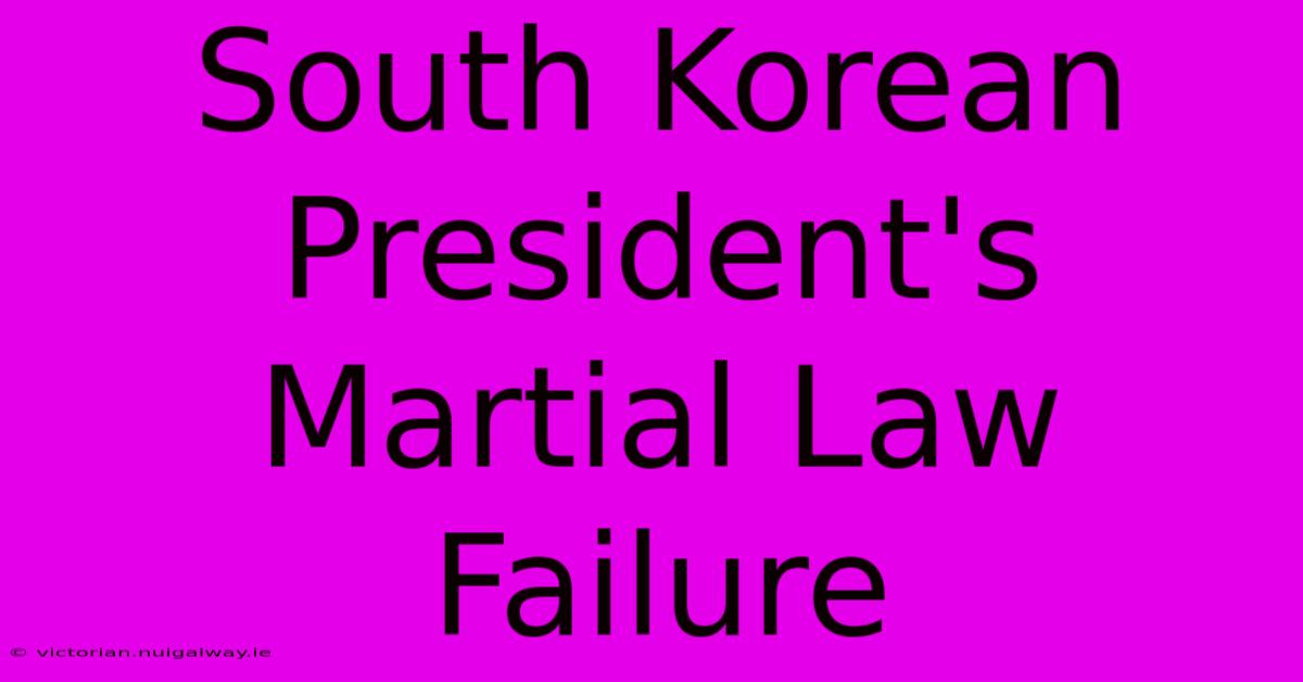 South Korean President's Martial Law Failure