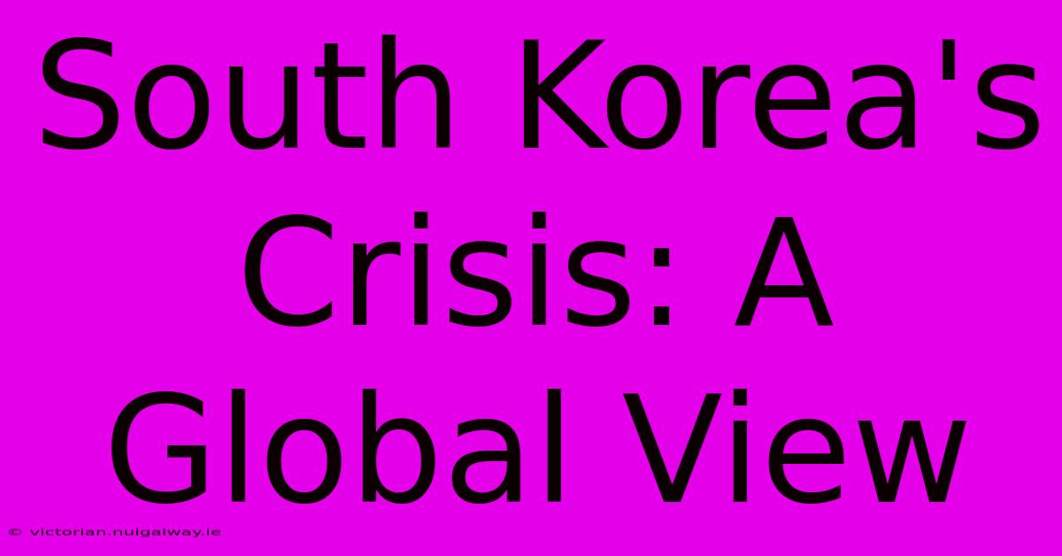 South Korea's Crisis: A Global View