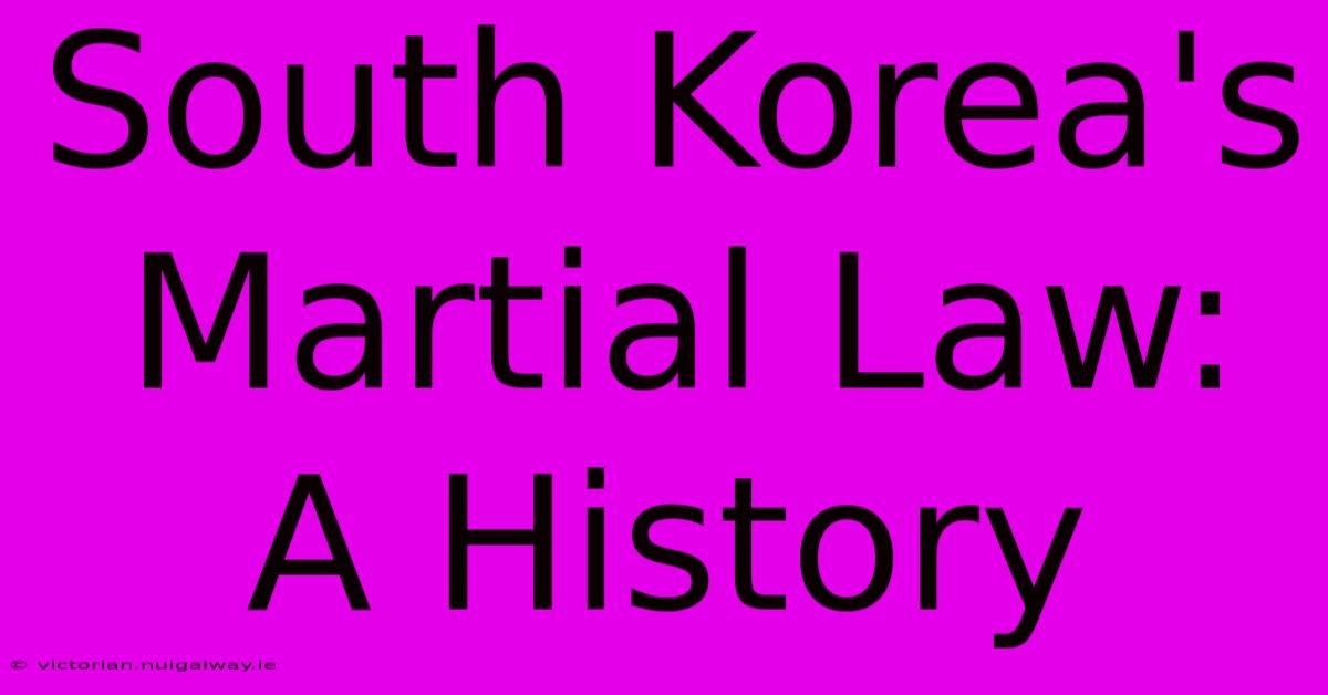 South Korea's Martial Law: A History