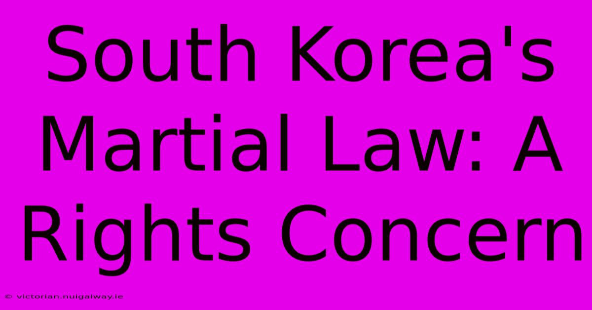 South Korea's Martial Law: A Rights Concern