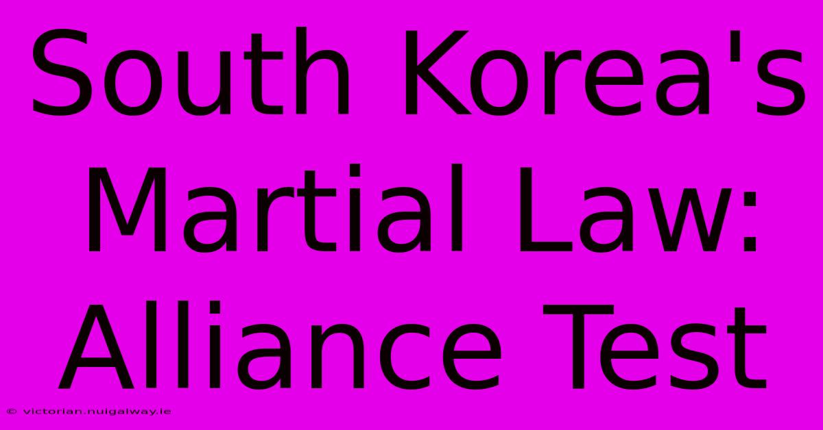 South Korea's Martial Law: Alliance Test