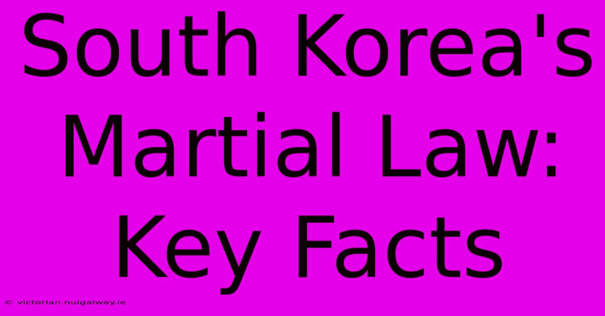 South Korea's Martial Law: Key Facts