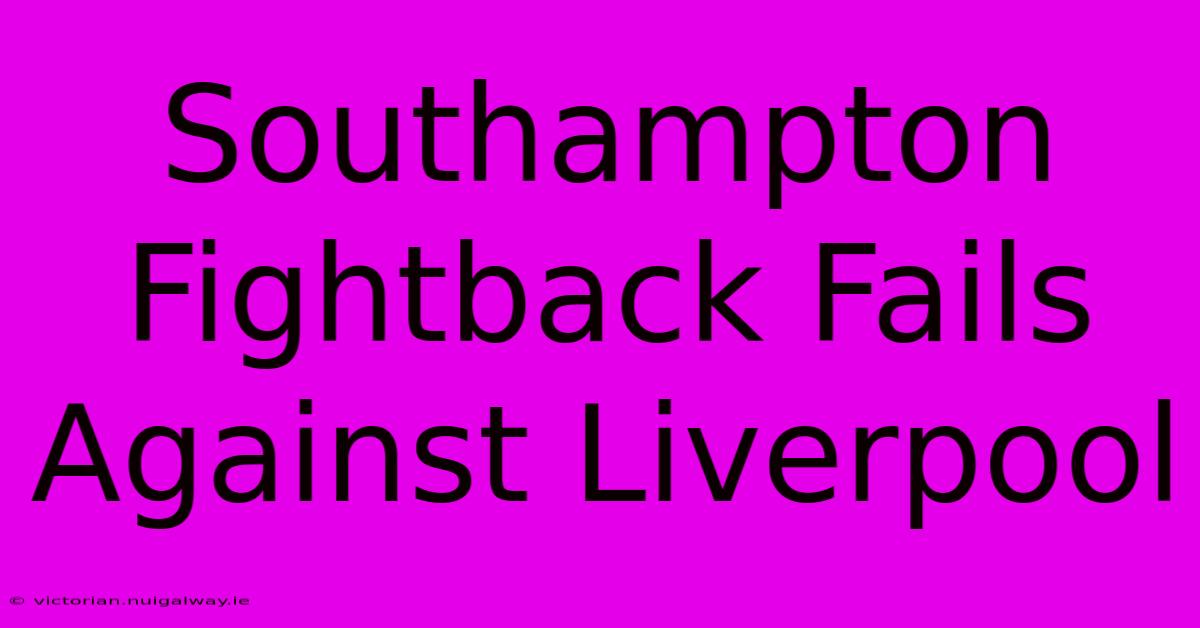 Southampton Fightback Fails Against Liverpool