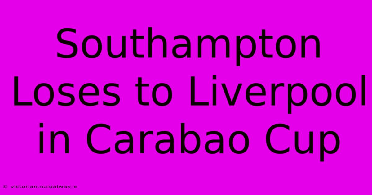 Southampton Loses To Liverpool In Carabao Cup