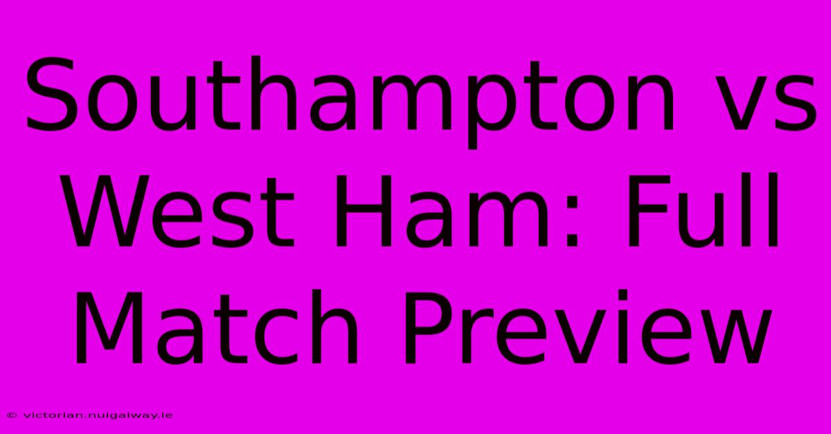 Southampton Vs West Ham: Full Match Preview