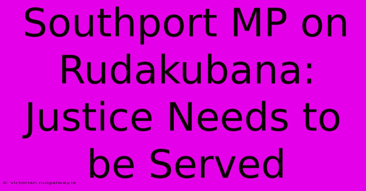 Southport MP On Rudakubana: Justice Needs To Be Served