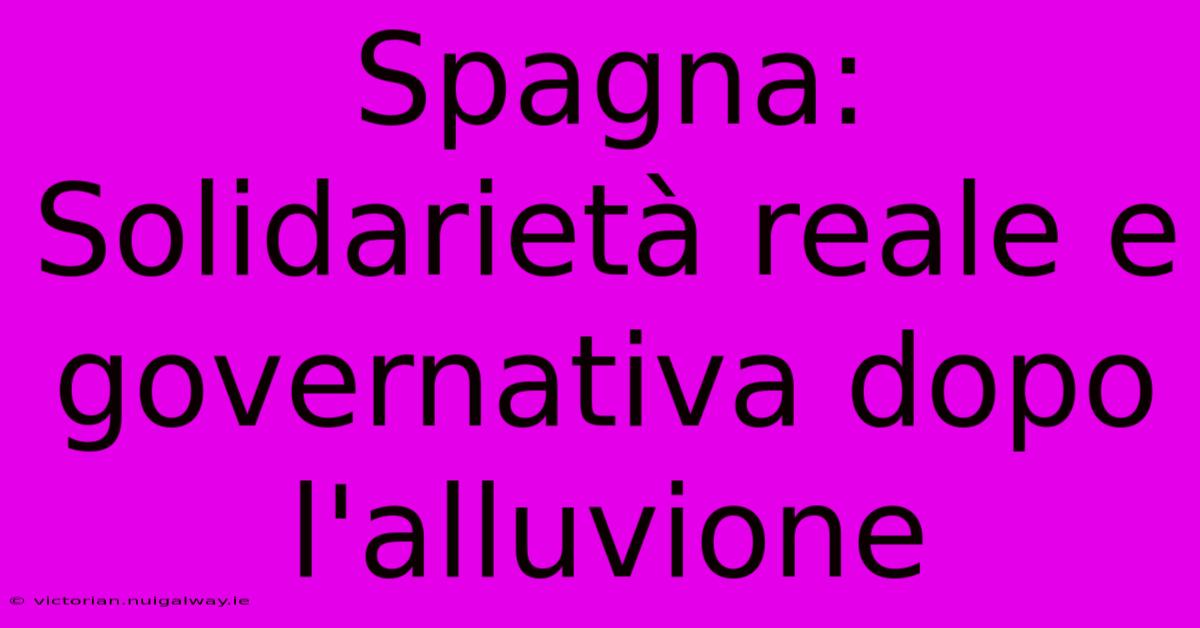 Spagna: Solidarietà Reale E Governativa Dopo L'alluvione 