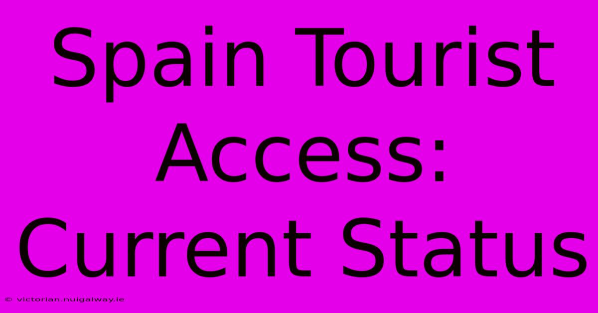 Spain Tourist Access: Current Status