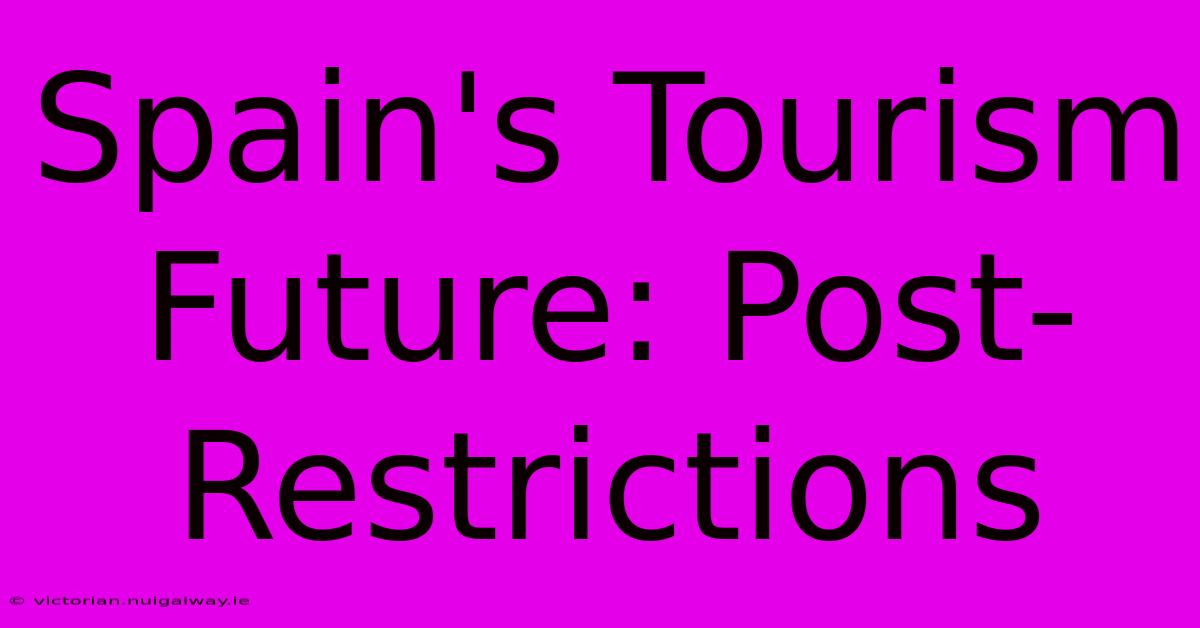 Spain's Tourism Future: Post-Restrictions