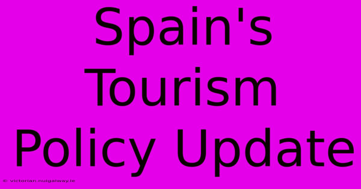 Spain's Tourism Policy Update