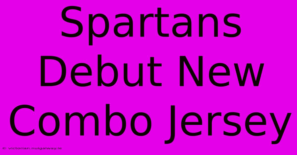 Spartans Debut New Combo Jersey