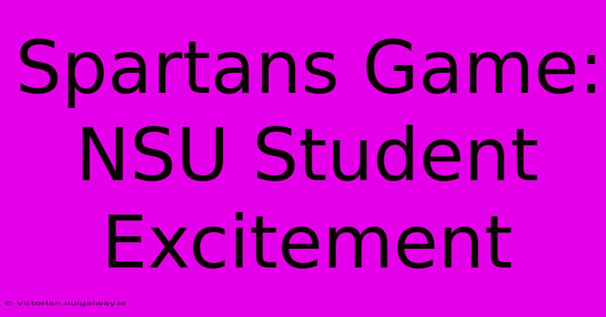 Spartans Game: NSU Student Excitement