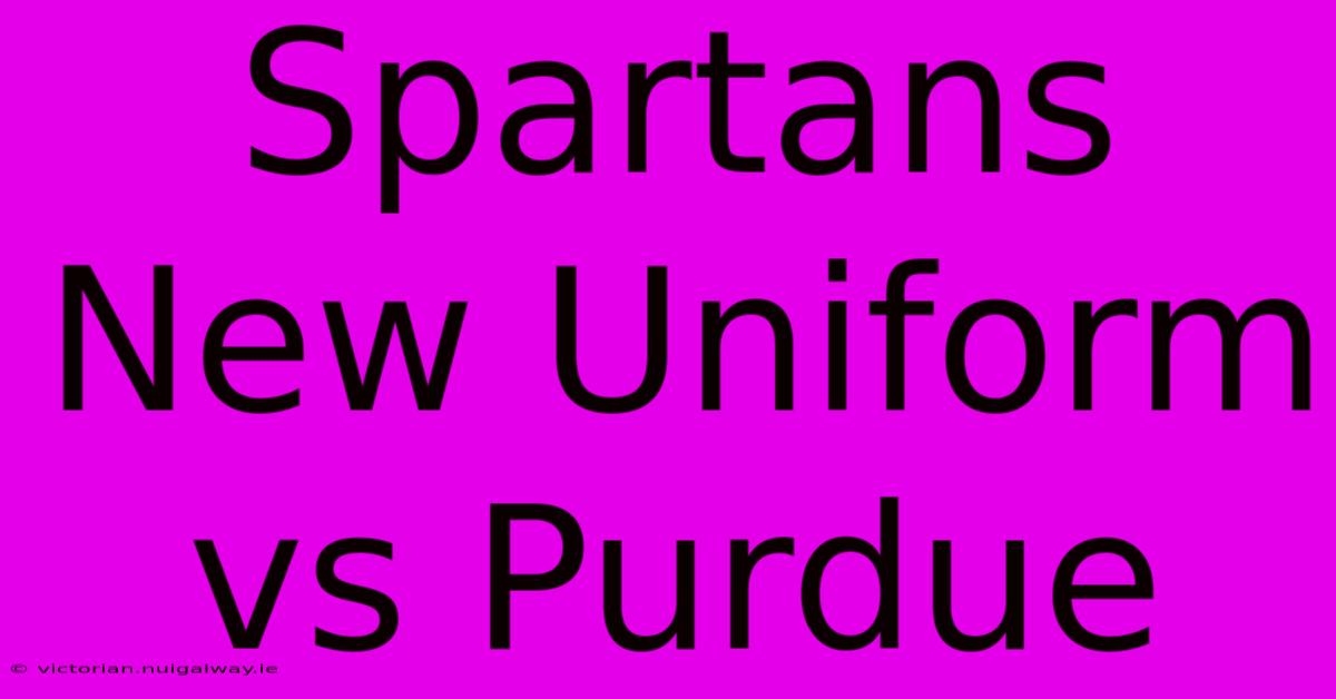 Spartans New Uniform Vs Purdue