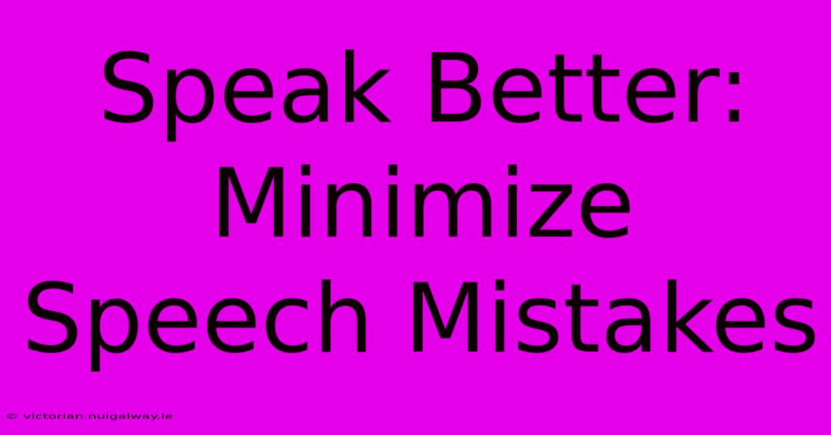 Speak Better: Minimize Speech Mistakes