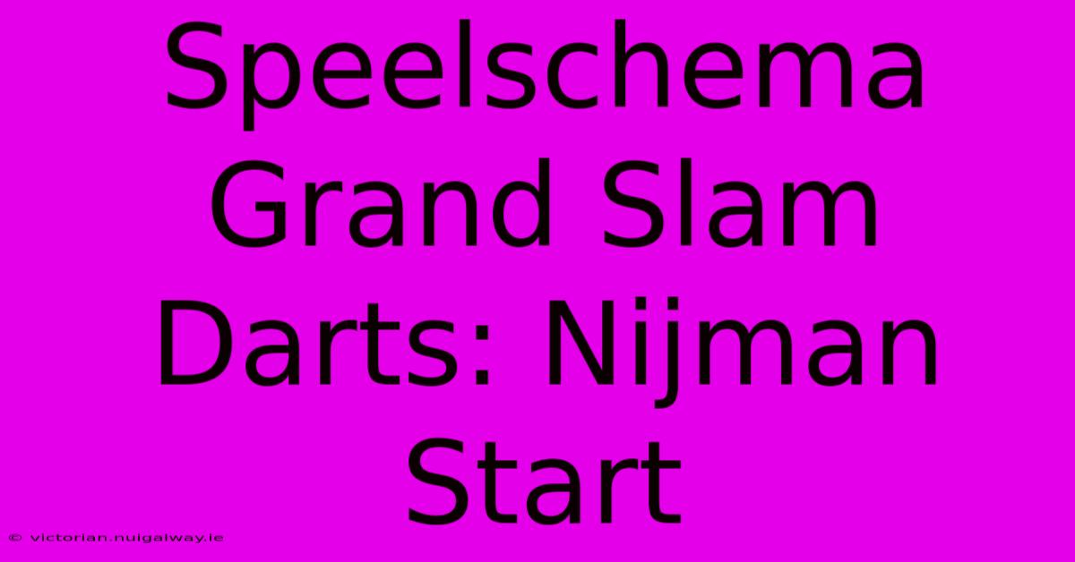 Speelschema Grand Slam Darts: Nijman Start