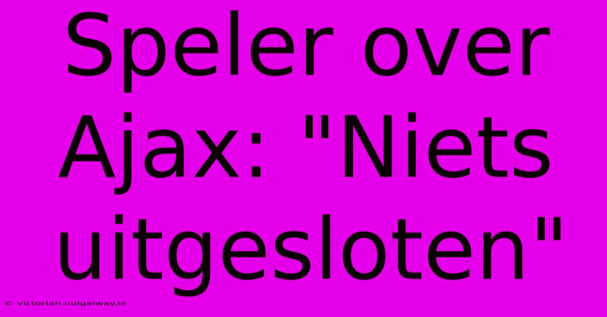 Speler Over Ajax: 