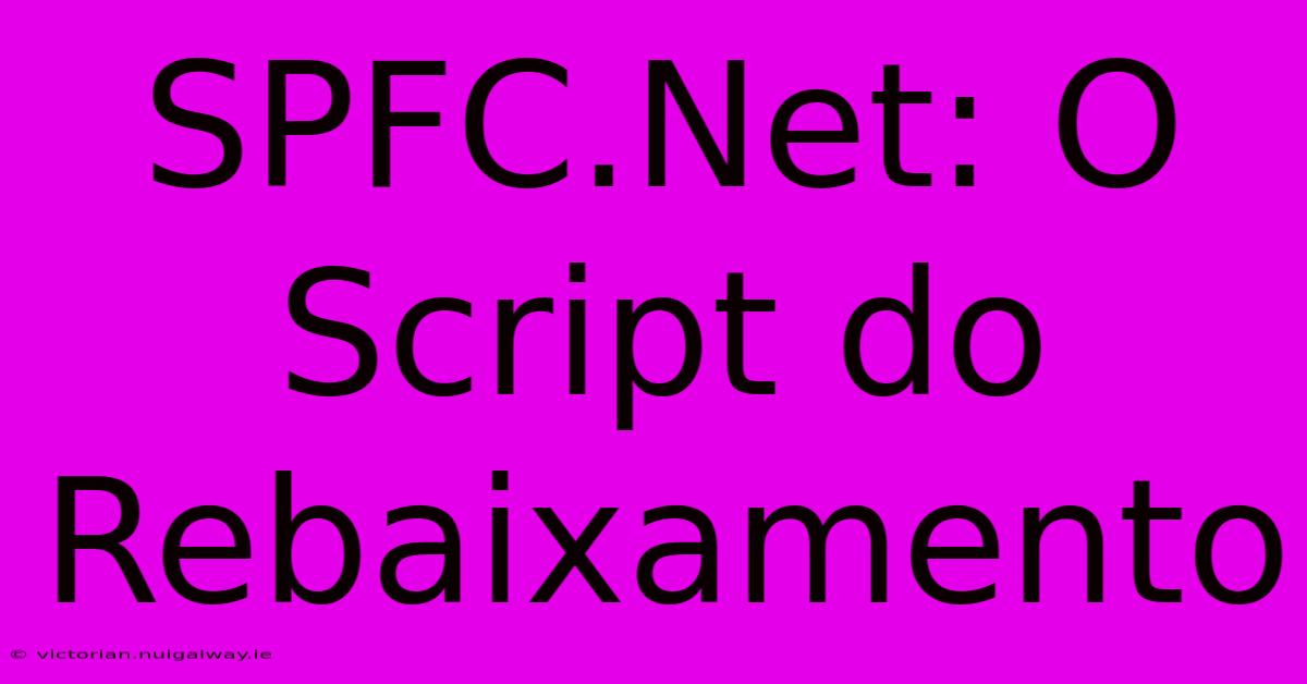 SPFC.Net: O Script Do Rebaixamento