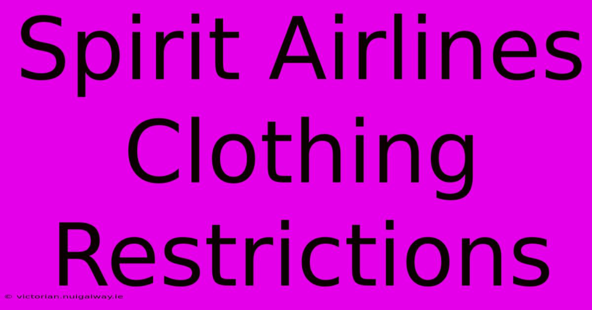 Spirit Airlines Clothing Restrictions