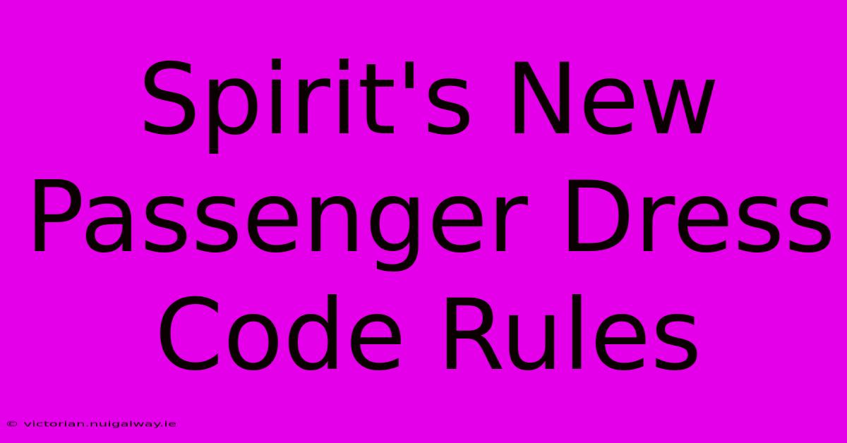 Spirit's New Passenger Dress Code Rules