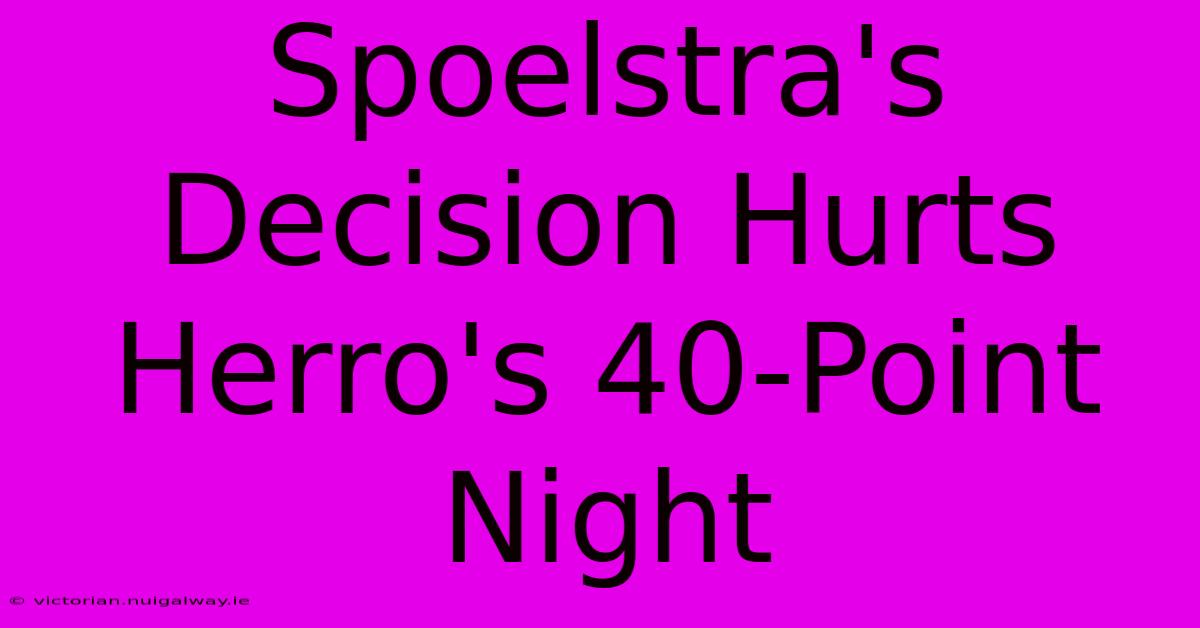 Spoelstra's Decision Hurts Herro's 40-Point Night