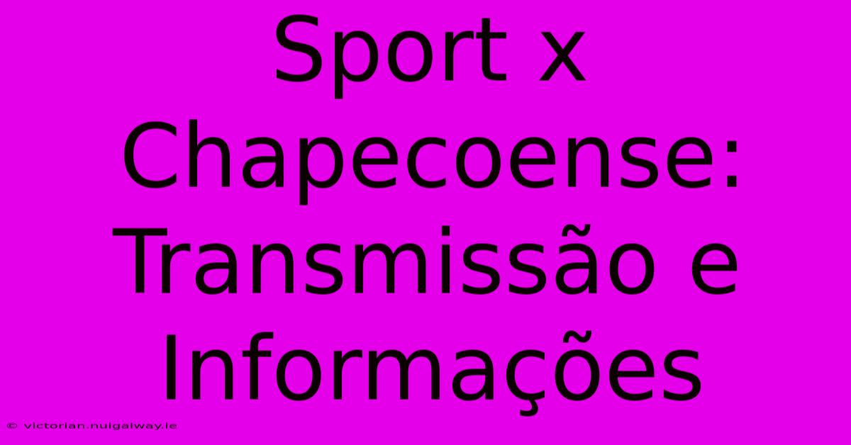 Sport X Chapecoense: Transmissão E Informações