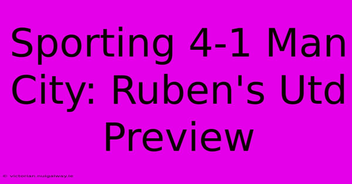 Sporting 4-1 Man City: Ruben's Utd Preview 