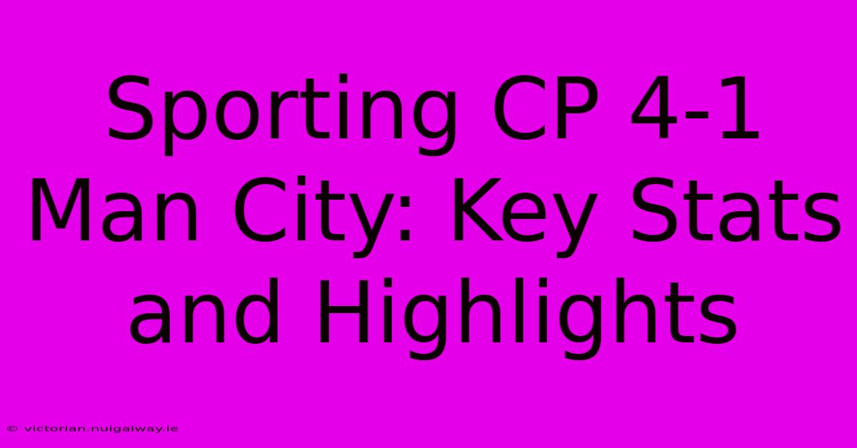 Sporting CP 4-1 Man City: Key Stats And Highlights