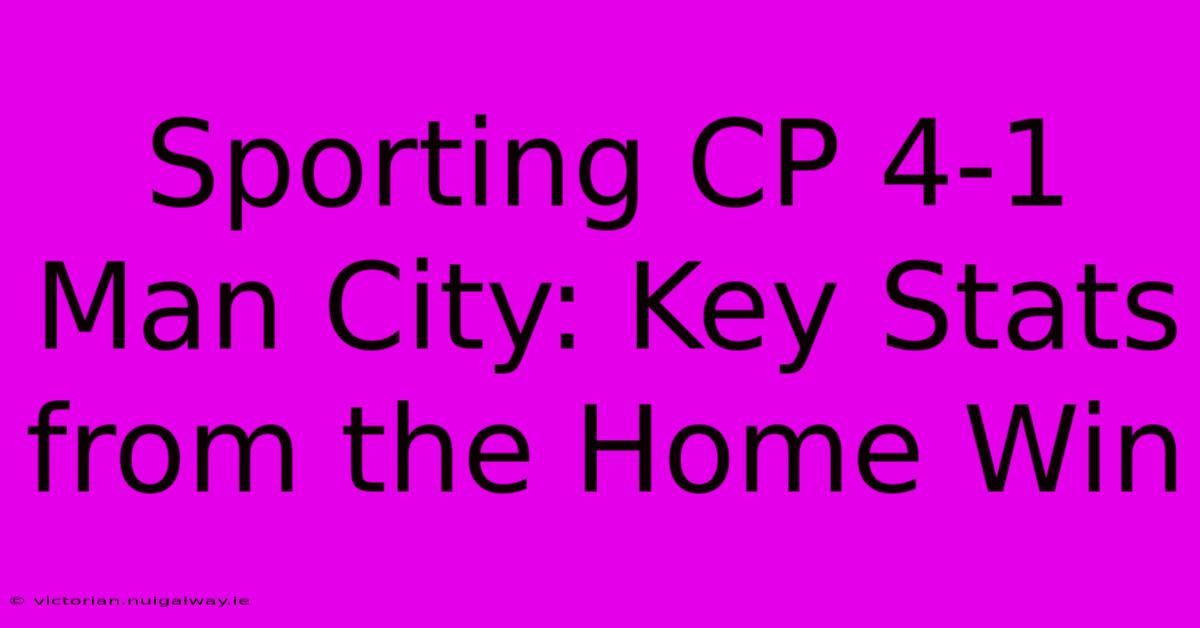 Sporting CP 4-1 Man City: Key Stats From The Home Win 