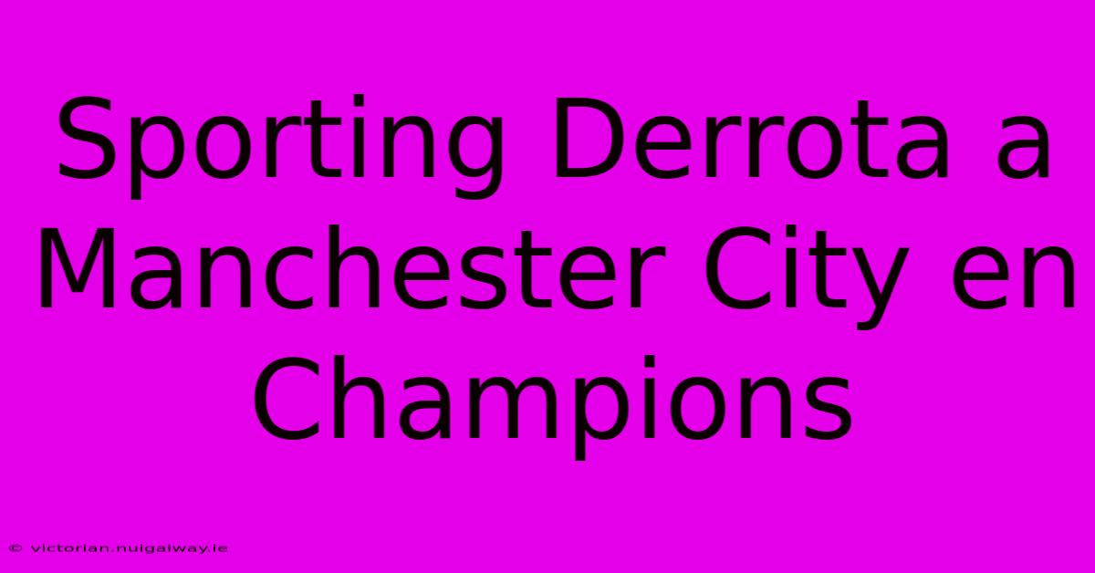 Sporting Derrota A Manchester City En Champions