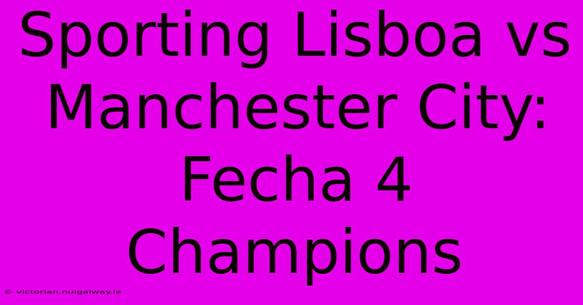 Sporting Lisboa Vs Manchester City: Fecha 4 Champions